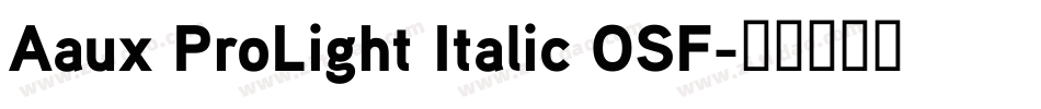 Aaux ProLight Italic OSF字体转换